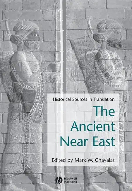 Ancient Near East: Historical Sources in Translation - Paperback