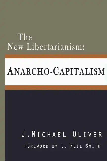 The New Libertarianism: Anarcho-Capitalism - Paperback