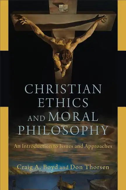 Christian Ethics and Moral Philosophy: An Introduction to Issues and Approaches - Paperback