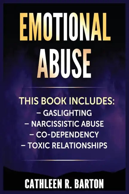Emotional Abuse: Gaslighting, Narcissistic Abuse, Co-Dependency, Toxic Relationships - Paperback