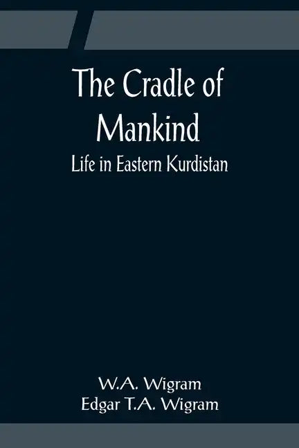 The Cradle of Mankind; Life in Eastern Kurdistan - Paperback