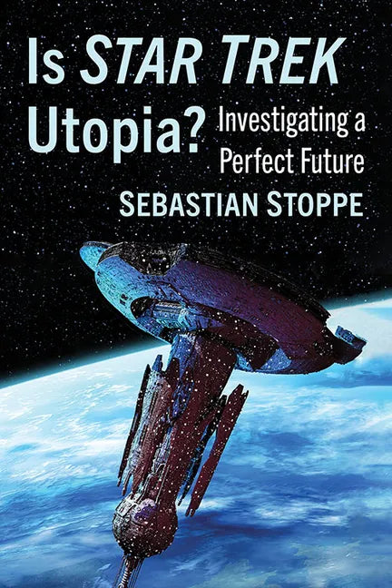 Is Star Trek Utopia?: Investigating a Perfect Future - Paperback