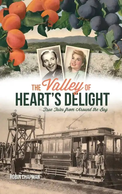 Valley of Heart's Delight: True Tales from Around the Bay - Hardcover