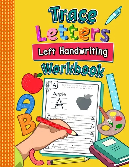Trace Letters Left Handwriting Workbook: Practice Book for Left-Handed Preschoolers Essential Writing Skills for Kindergarten and Preschool Lefties - Paperback