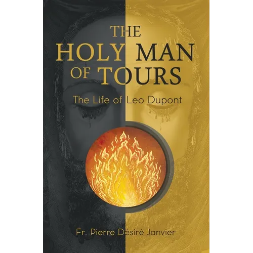 The Holy Man of Tours: The Life of Leo Dupont - Hardcover