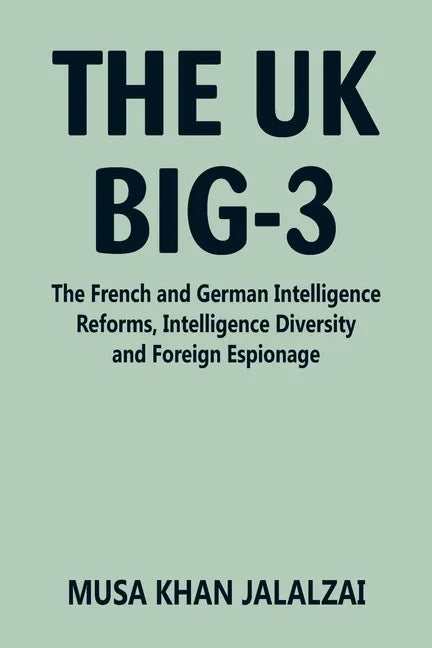 The UK Big-3: The French and German Intelligence Reforms, Intelligence Diversity and Foreign Espionage - Paperback