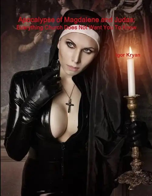 Apocalypse of Magdalene and Judas: Everything Church Does Not Want You To Know - Paperback