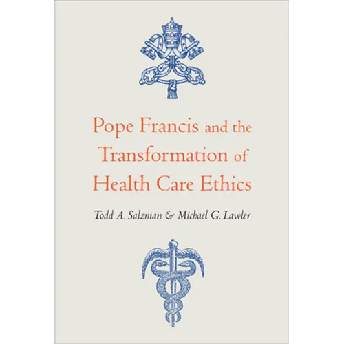 Pope Francis and the Transformation of Health Care Ethics - Paperback