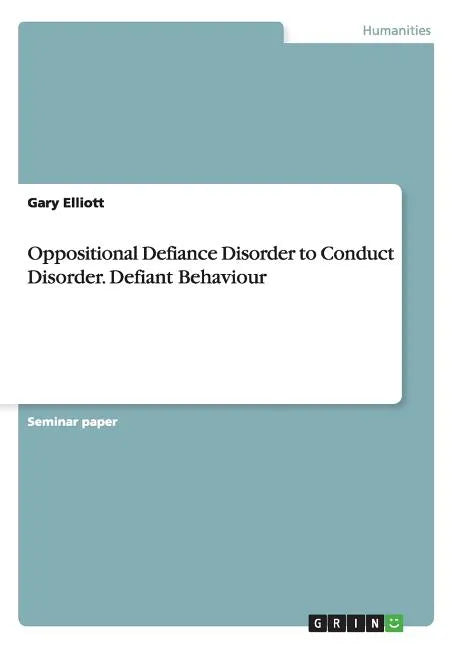 Oppositional Defiance Disorder to Conduct Disorder. Defiant Behaviour - Paperback