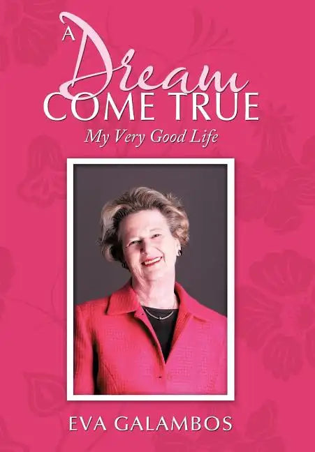 A Dream Come True: My Very Good Life - Hardcover
