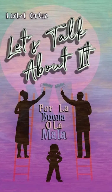 Let's Talk About It: Por La Buena O La Mala - Hardcover