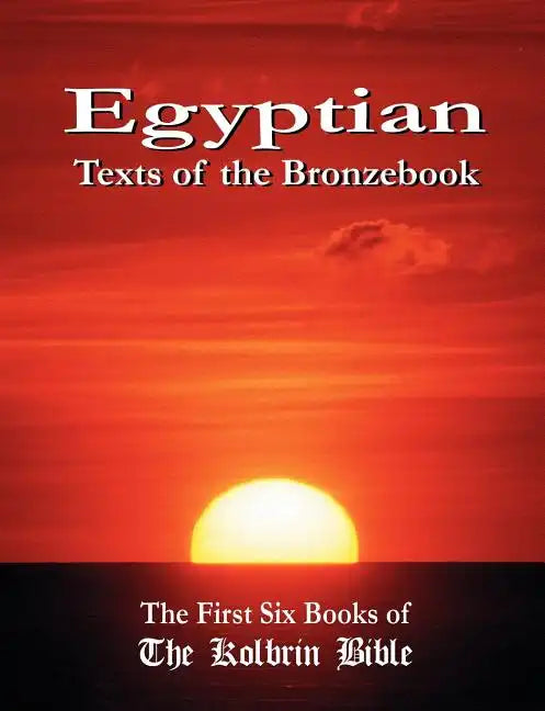 Egyptian Texts of the Bronzebook: The First Six Books of the Kolbrin Bible - Paperback