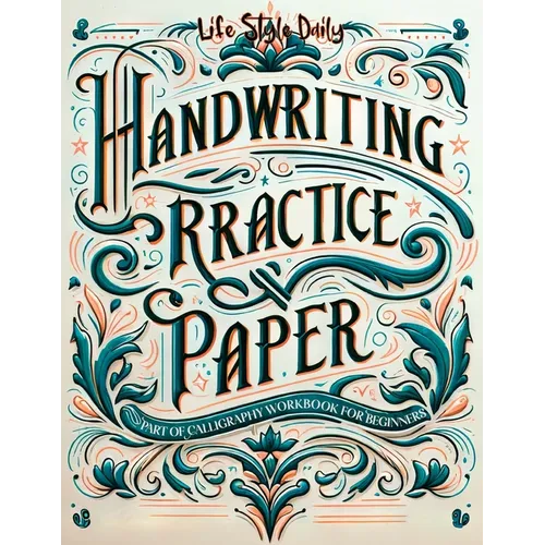 Handwriting Practice Paper: Master the Art of Handwriting with Guided Practice for Beginners - Paperback