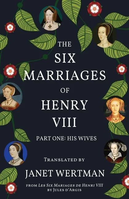 The Six Marriages of Henry VIII: Part One: His Wives - Paperback