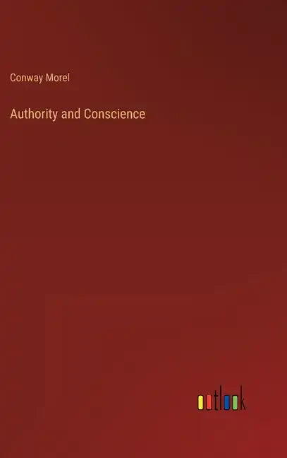 Authority and Conscience - Hardcover