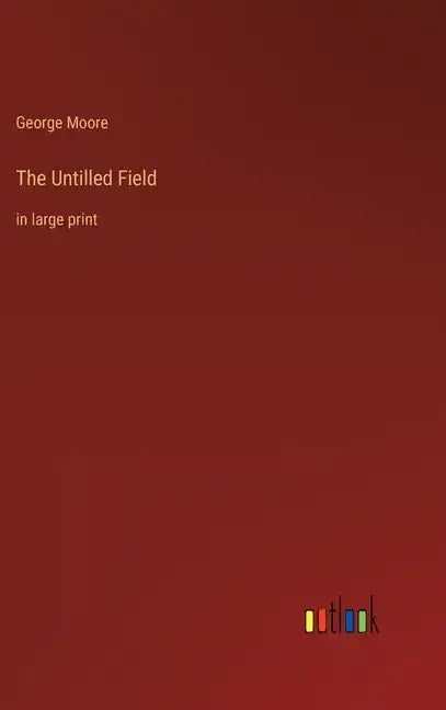The Untilled Field: in large print - Hardcover