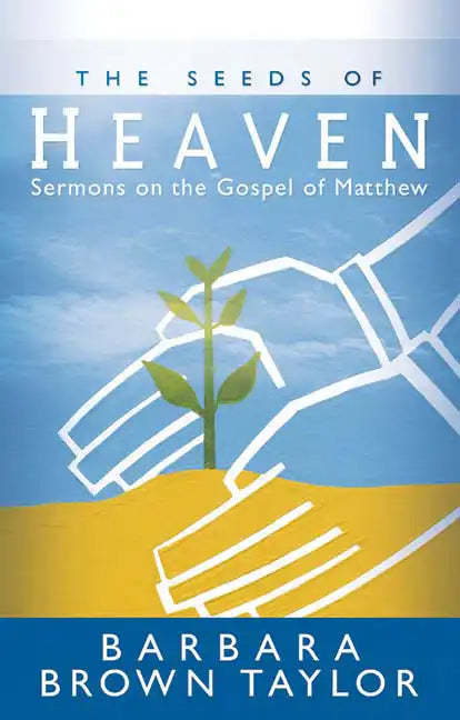 The Seeds of Heaven: Sermons on the Gospel of Matthew - Paperback