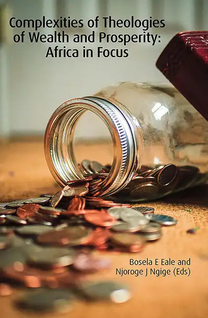 Complexities of Theologies of Wealth and Prosperity: Africa in Focus - Paperback