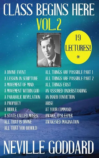Neville Goddard: Class Begins Here Vol.2 (Nineteen Lectures in one!) - Paperback
