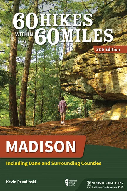 60 Hikes Within 60 Miles: Madison: Including Dane and Surrounding Counties - Hardcover