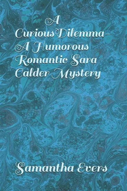A Curious Dilemma (A Humorous Romantic Sara Calder Mystery) - Paperback