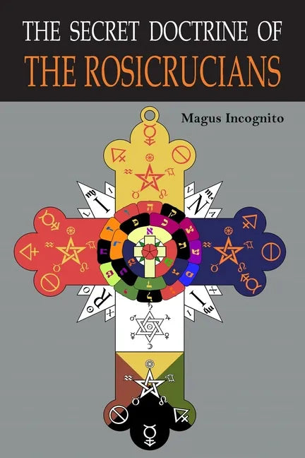 The Secret Doctrine of the Rosicrucians: Illustrated with the Secret Rosicrucian Symbols - Paperback
