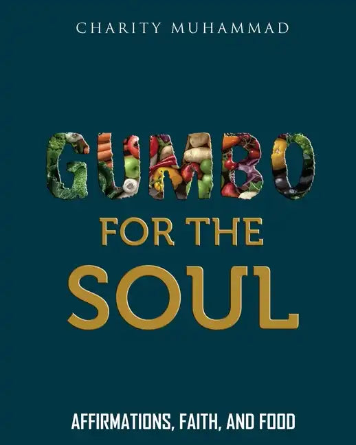Gumbo for the Soul: Affirmations, Faith, and Food - Paperback