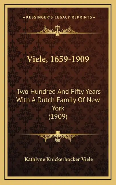 Viele, 1659-1909: Two Hundred And Fifty Years With A Dutch Family Of New York (1909) - Hardcover