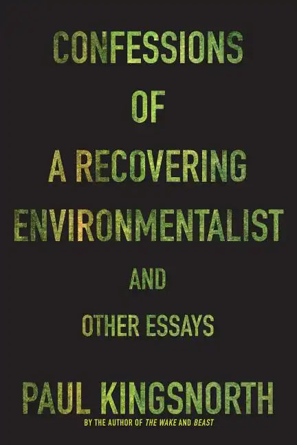 Confessions of a Recovering Environmentalist and Other Essays - Paperback