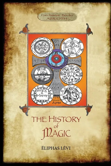 The History of Magic: Including a clear and precise exposition of its procedure, its rites and its mysteries. Translated, with preface and n - Paperback