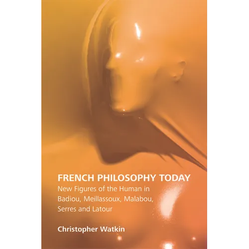 French Philosophy Today: New Figures of the Human in Badiou, Meillassoux, Malabou, Serres and LaTour - Paperback
