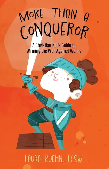 More Than a Conqueror: A Christian Kid's Guide to Winning the War Against Worry - Paperback