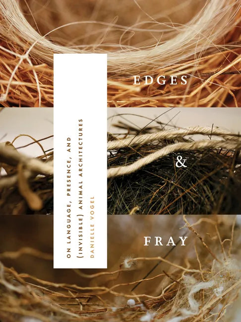 Edges & Fray: On Language, Presence, and (Invisible) Animal Architectures - Paperback