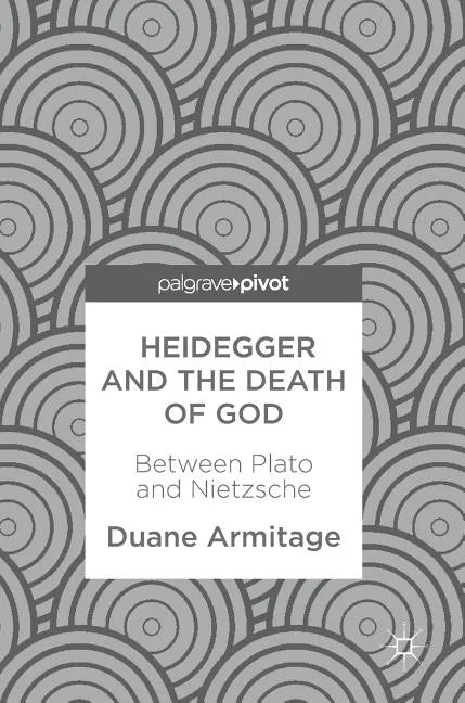 Heidegger and the Death of God: Between Plato and Nietzsche - Hardcover
