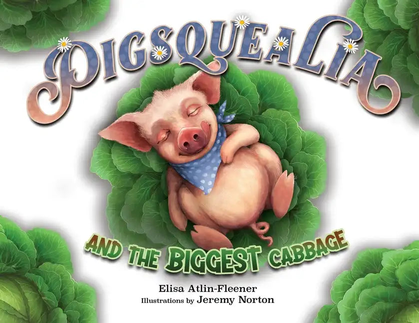 Pigsquealia And The Biggest Cabbage - Paperback
