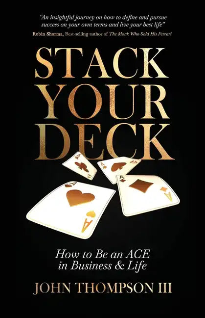 Stack Your Deck: How to Be an ACE in Business & Life - Paperback