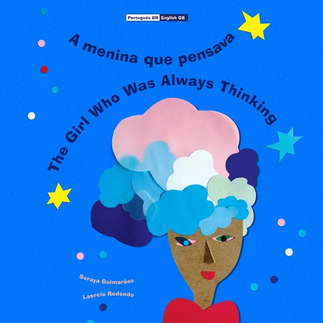 A menina que pensava - The Girl Who Was Always Thinking: (Bilingual Português BR - English GB / Portuguese BR - Inglês UK, Paperback) - Paperback