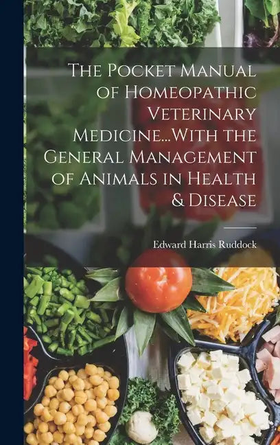 The Pocket Manual of Homeopathic Veterinary Medicine...With the General Management of Animals in Health & Disease - Hardcover