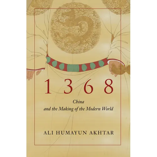 1368: China and the Making of the Modern World - Paperback