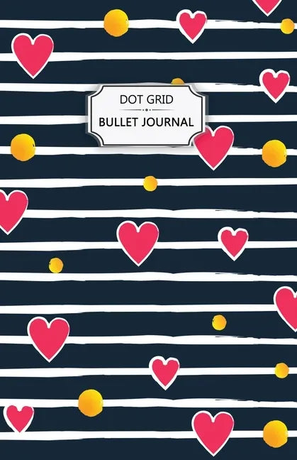 Valentine's Hearts Dot Grid Bullet Journal: Dot Grid Bullet Journal Notebook - Bullet Planner, Dot Journal, Dotted Paper for Writing Diary, Notes, Ske - Paperback