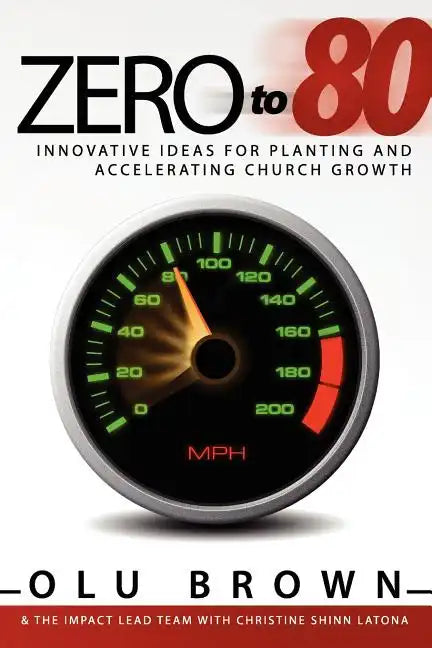 Zero to 80: Innovative Ideas for Planting and Accelerating Church Growth - Paperback
