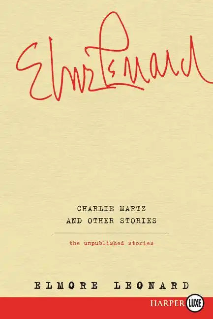 Charlie Martz and Other Stories: The Unpublished Stories - Paperback