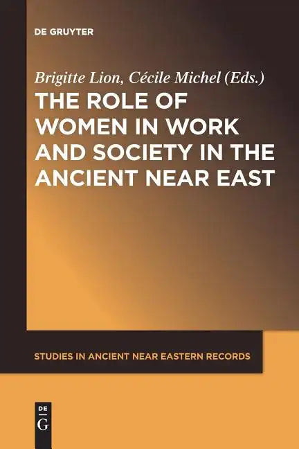 The Role of Women in Work and Society in the Ancient Near East - Paperback