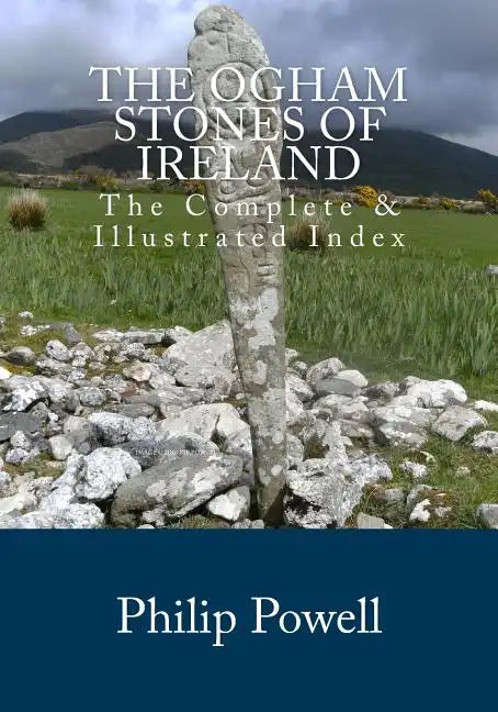 The Ogham Stones of Ireland: The Complete & Illustrated Index - Paperback