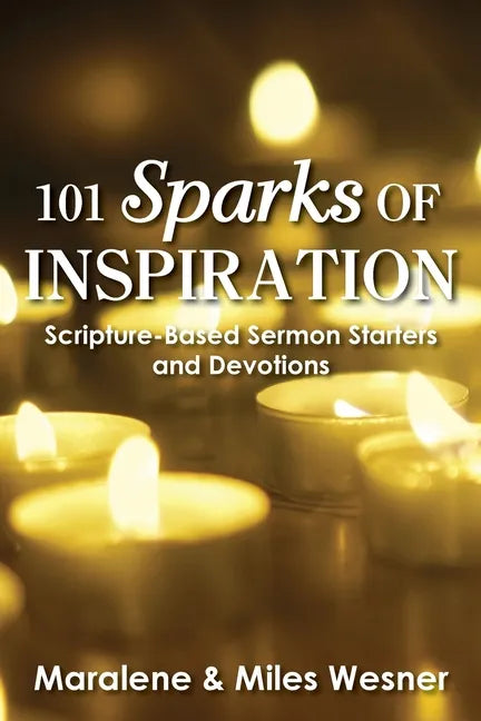 101 Sparks of Inspiration: Scripture-Based Sermon Starters and Devotions - Paperback