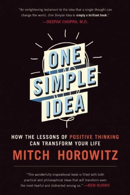 One Simple Idea: How the Lessons of Positive Thinking Can Transform Your Life - Paperback