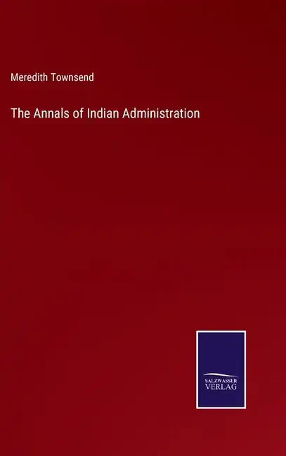 The Annals of Indian Administration - Hardcover