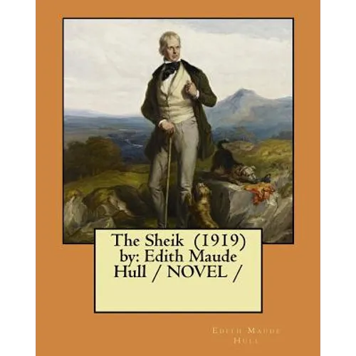 The Sheik (1919) by: Edith Maude Hull / NOVEL / - Paperback