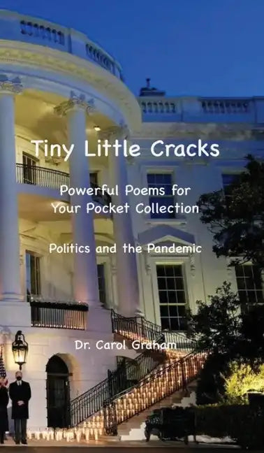 Tiny Little Cracks: Powerful Poems for Your Pocket Collection: Politics and the Pandemic - Hardcover
