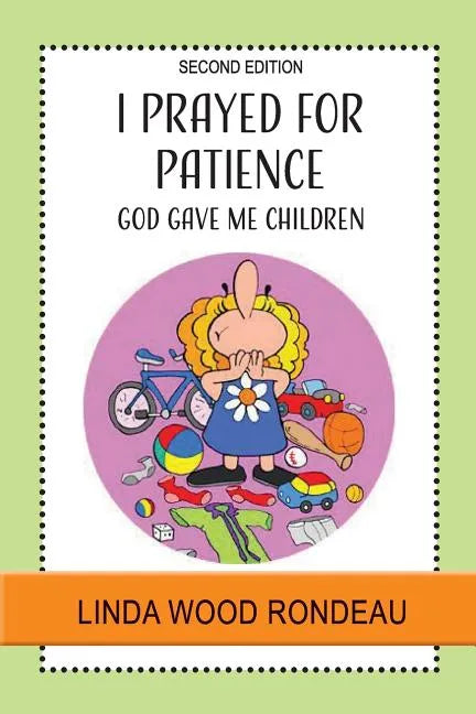 I Prayed for Patience: God Gave Me Children - Paperback